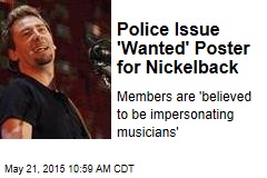 Police Issue Wanted Poster for Nickelback