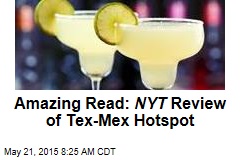Amazing Read: NYT Review of Tex-Mex Hotspot