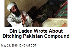 Bin Laden Wrote About Ditching Pakistan Compound
