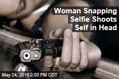 Woman Snapping Selfie Shoots Self in Head