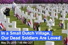 In a Small Dutch Village, Our Dead Soldiers Are Loved