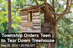 Township to Teen: Tear Down That Treehouse