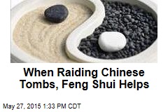 When Raiding Chinese Tombs, Feng Shui Helps
