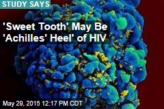 &#39;Sweet Tooth&#39; May Be &#39;Achilles Heel&#39; of HIV