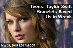 Teens: Taylor Swift Bracelets Saved Us in Wreck