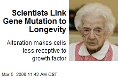 Scientists Link Gene Mutation to Longevity