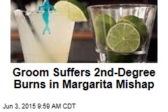 Groom Suffers 2nd-Degree Burns in Margarita Mishap
