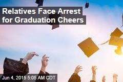 Relatives Face Arrest for Graduation Cheers