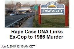 Rape Case DNA Links Ex-Cop to 1986 Murder