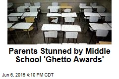 Parents Stunned by Middle School &#39;Ghetto Awards&#39;