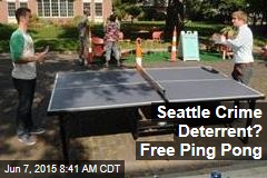 Seattle Crime Deterrent? Free Ping Pong
