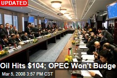 Oil Hits $104; OPEC Won't Budge