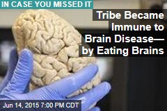Tribe Became Immune to Brain Disease&mdash; by Eating Brains