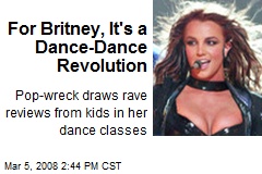 For Britney, It's a Dance-Dance Revolution