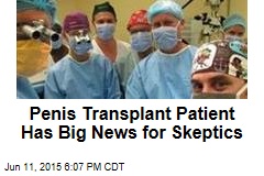 Penis Transplant Patient Has Big News for Skeptics