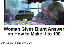 Woman Gives Blunt Answer on How to Make It to 100