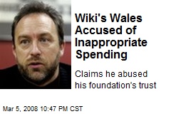 Wiki's Wales Accused of Inappropriate Spending
