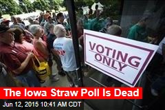 The Iowa Straw Poll Is Dead
