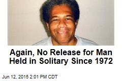 Again, No Release for Man Held in Solitary Since 1972
