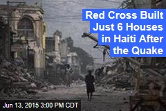 How the Red Cross Really Spent $500M in Haiti