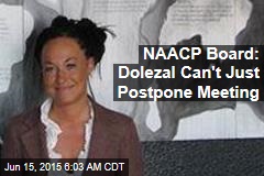 NAACP Board: Dolezal Can&#39;t Just Cancel Meeting