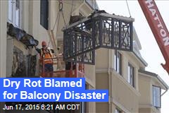 Dry Rot Blamed for Balcony Disaster