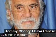 Tommy Chong: I Have Cancer