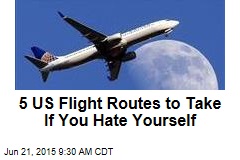 5 US Flight Routes to Take If You Hate Yourself