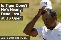 Is Tiger Done? He&#39;s Nearly Dead Last at US Open