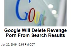 Google Will Delete Revenge Porn From Search Results