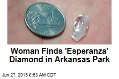 Woman Finds &#39;Esperanza&#39; Diamond in Arkansas Park