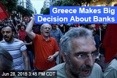 Greece Makes Big Decision About Banks