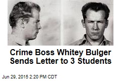 Crime Boss Whitey Bulger Sends Letter to 3 Students