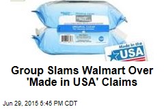 Walmart Products, &#39;Made in the USA&#39;? Maybe Not