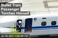 Bullet Train Passenger Torches Himself