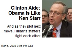 Clinton Aide: Obama Is Like Ken Starr