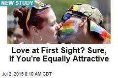 Love at First Sight? Sure, If You&#39;re Equally Attractive