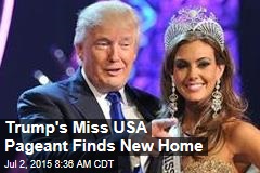Trump&#39;s Miss USA Pageant Finds New Home