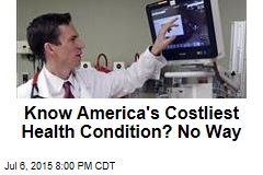 Know America&#39;s Costliest Health Condition? No Way
