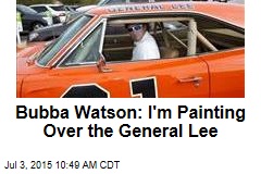 Bubba Watson: I&#39;m Painting Over the General Lee