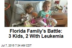 Florida Family&#39;s Battle: 3 Kids, 2 With Leukemia