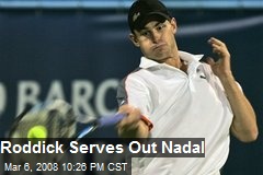 Roddick Serves Out Nadal