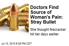 Doctors Find Source of Woman&#39;s Pain: Stray Bullet