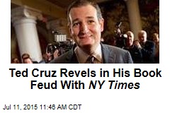 Ted Cruz Revels in His Book Feud With NY Times