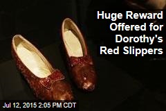 Huge Reward Offered for Dorothy&#39;s Red Slippers