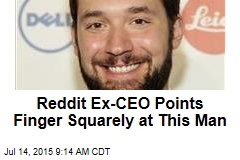Reddit Ex-CEO Points Finger Squarely at This Man