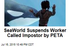 SeaWorld Suspends Worker Called Impostor by PETA