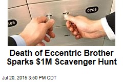 Death of Eccentric Brother Sparks $1M Scavenger Hunt