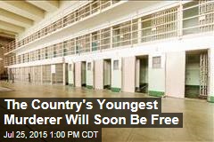 The Country&#39;s Youngest Murderer Will Soon Be Free