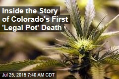 Inside the Story of Colorado&#39;s First Legal Pot Death